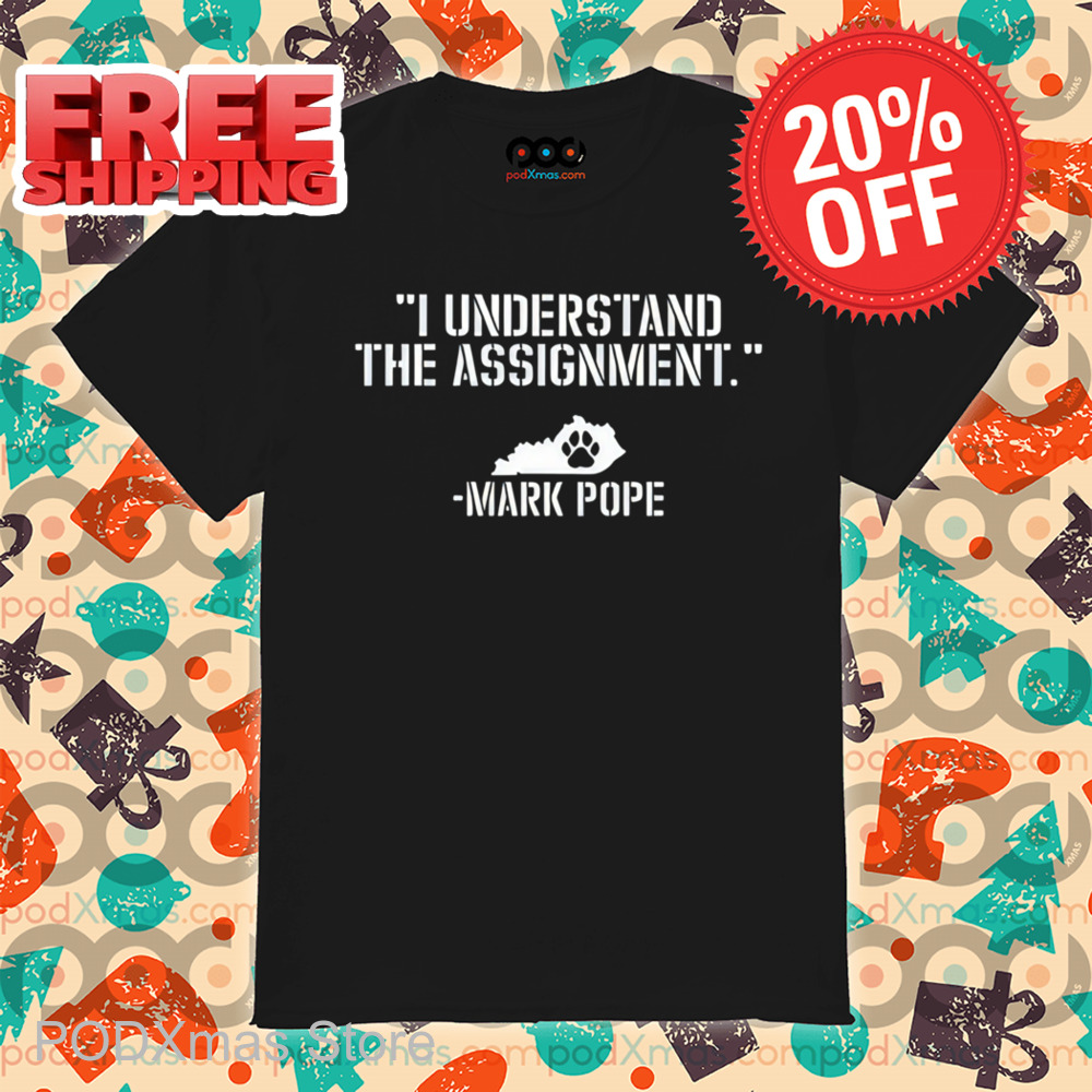 I Understand The Assignment Mark Pope Shirt