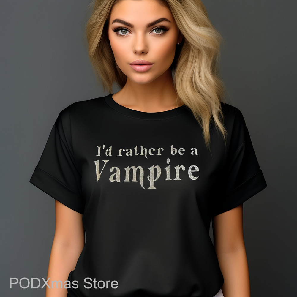 I'd Rather Be A Vampire Shirt