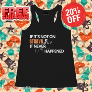 If It's Not On Strava It Never Happened Shirt