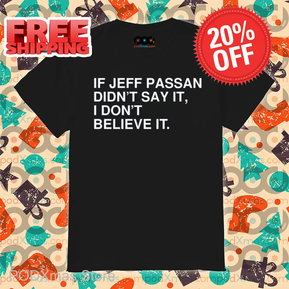 If Jeff Passan Didn't Say It I Don't Believe It Shirt