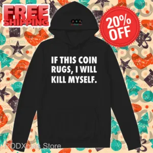 If This Coin Rugs I Will Kill My Self Shirt
