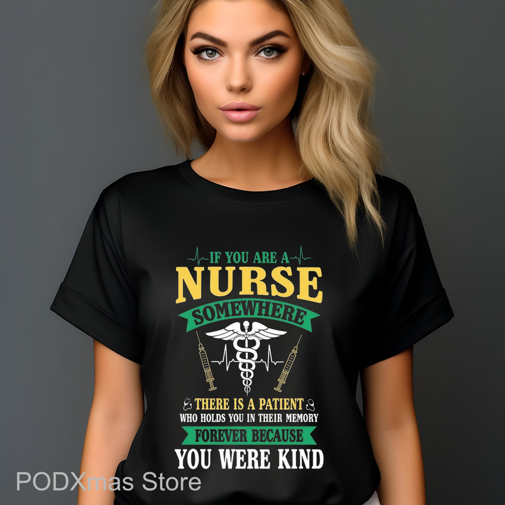 If You Are A Nurse Somewhere There Is A Patient Shirt If You Are A Nurse Somewhere There Is A Patient Shirt