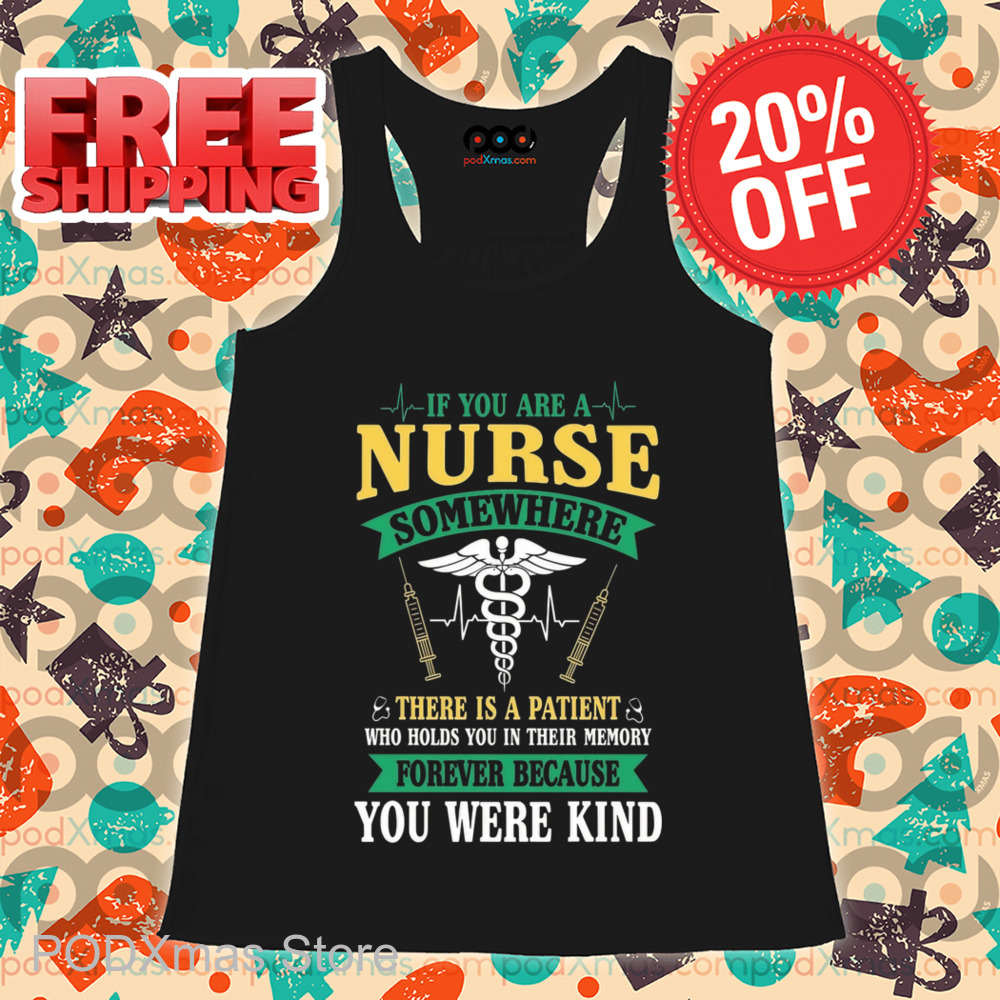 If You Are A Nurse Somewhere There Is A Patient Shirt If You Are A Nurse Somewhere There Is A Patient Shirt
