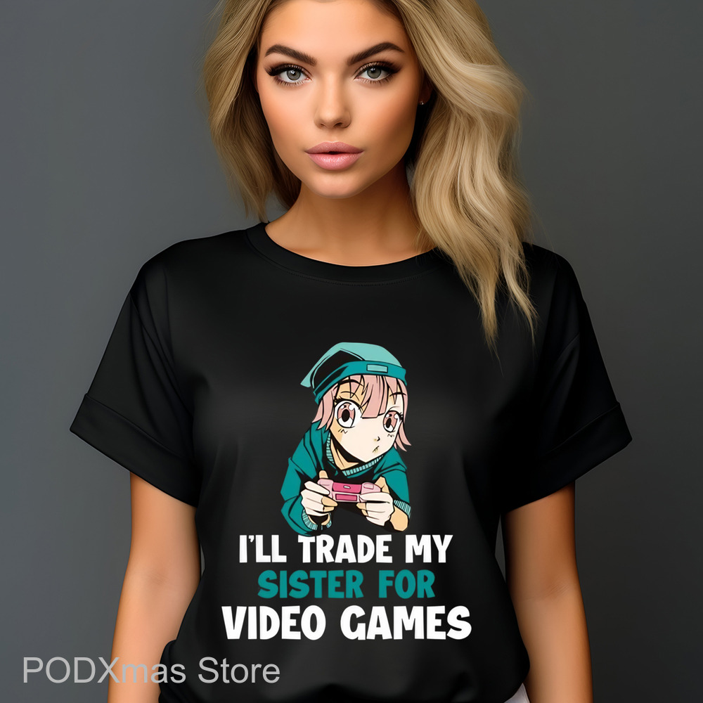 I'll Trade My Sister For Video Games 2024 Shirt