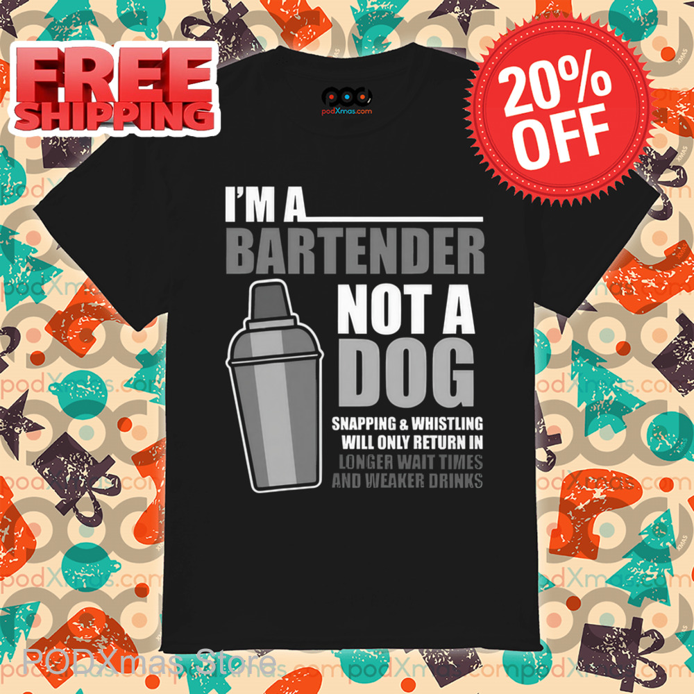 I'm A Bartender Not A Dog Shirt