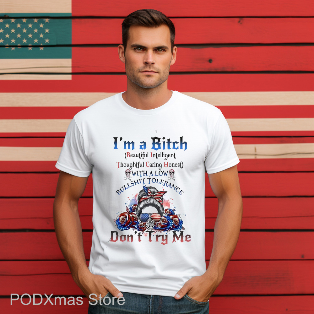 I'm A Bitch Beautiful Intelligent Thoughtful Caring Honest With A Low Bullshit Tolerance Shirt