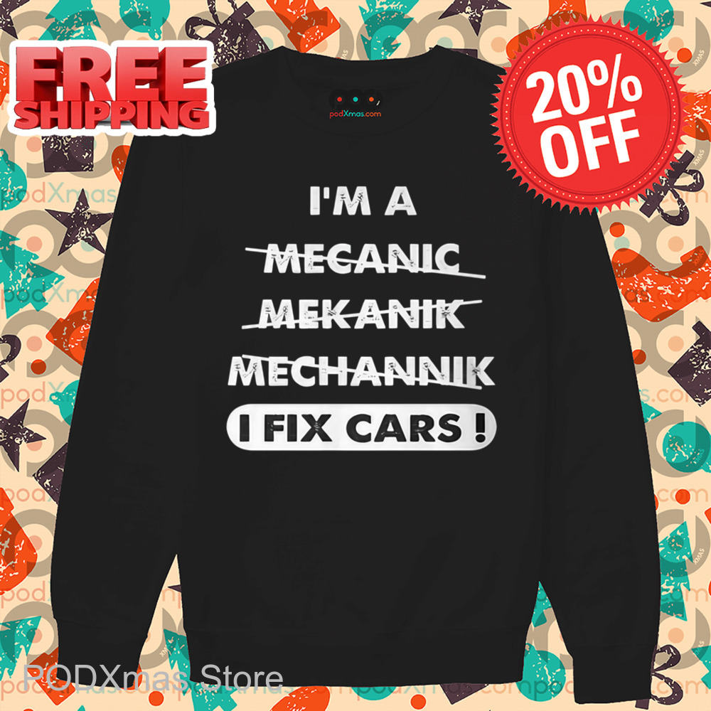 I'm A Mecanic Mekanik Mechannik I Fix Cars Vintage Shirt