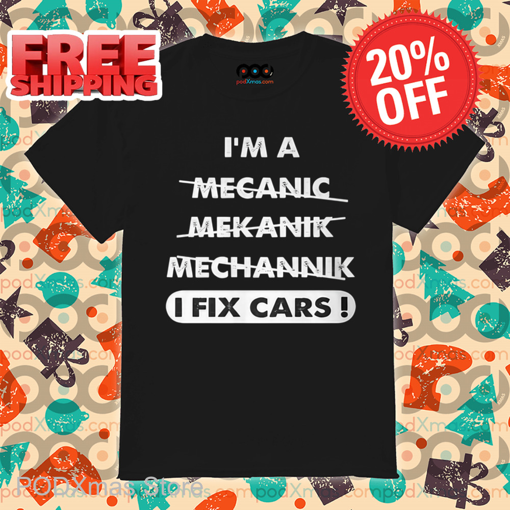 I'm A Mecanic Mekanik Mechannik I Fix Cars Vintage Shirt