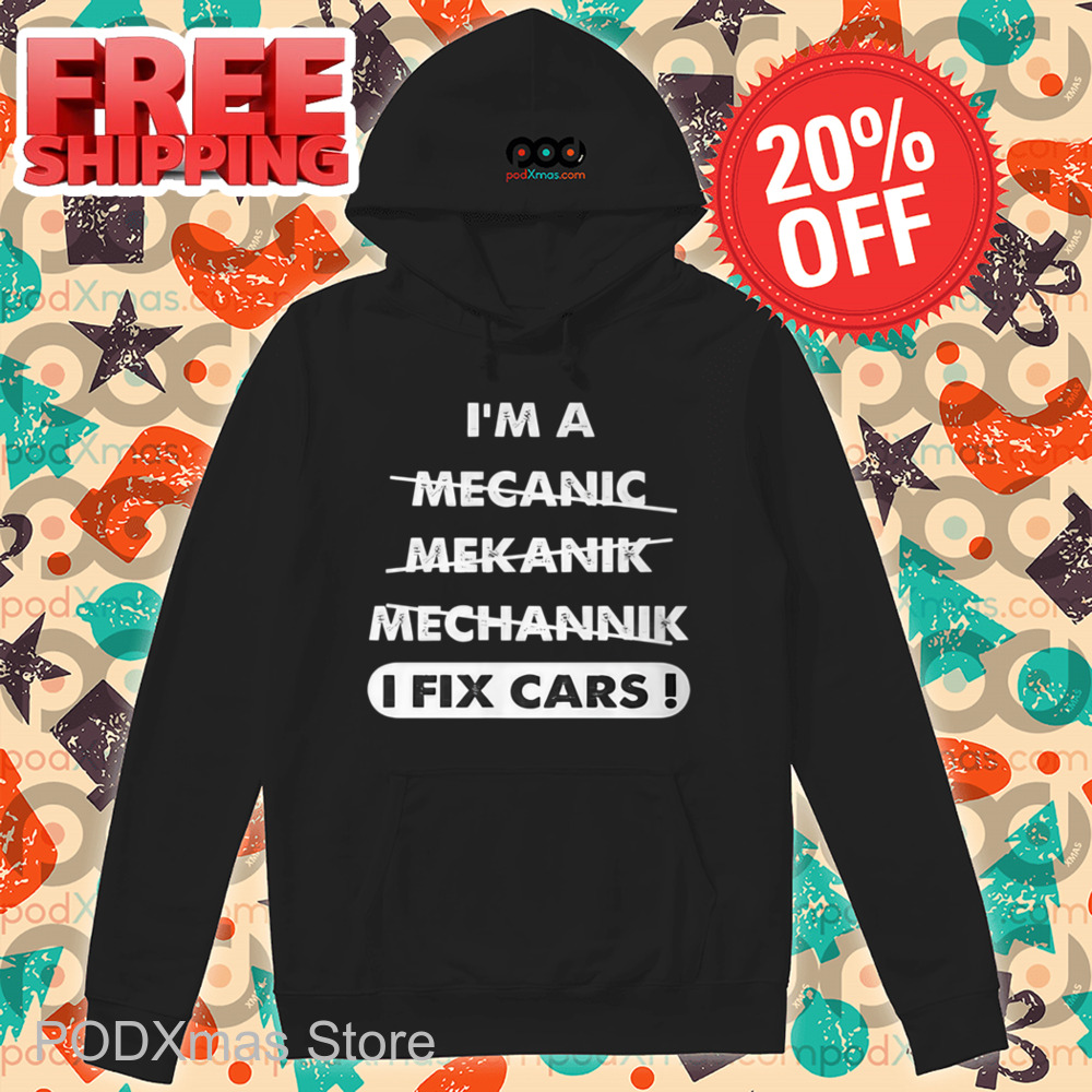 I'm A Mecanic Mekanik Mechannik I Fix Cars Vintage Shirt