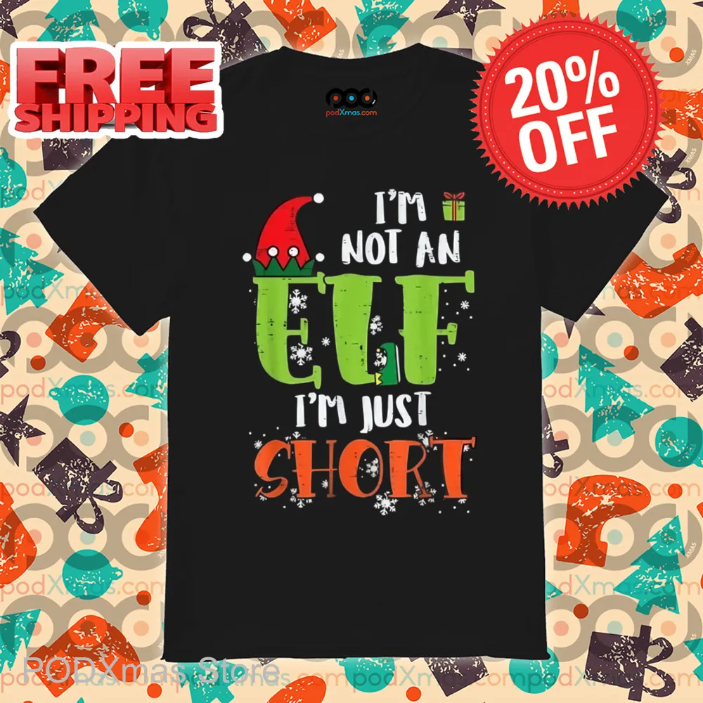 I'm Not An ELF I'm Just Short Christmas Shirt