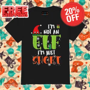 I'm Not An ELF I'm Just Short Christmas Shirt