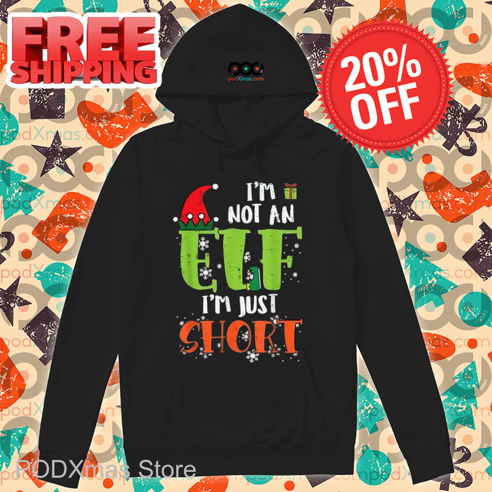 I'm Not An ELF I'm Just Short Christmas Shirt
