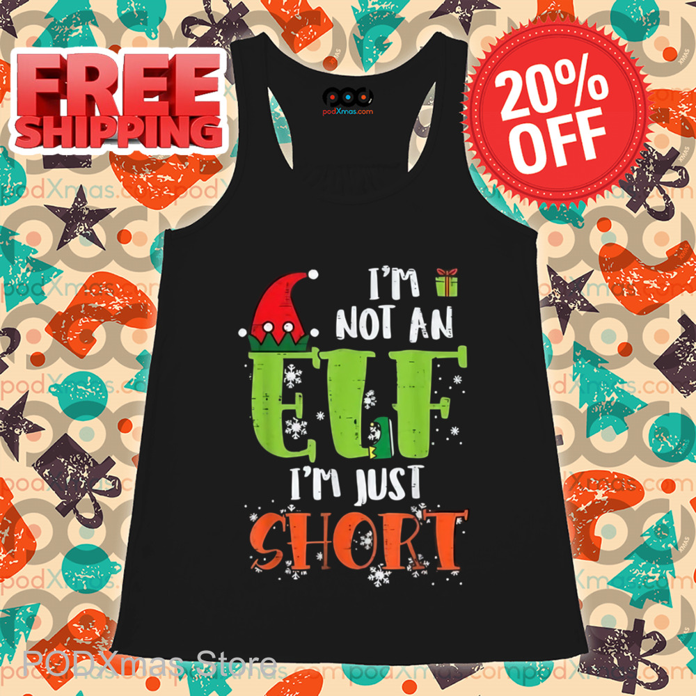 I'm Not An ELF I'm Just Short Christmas Shirt