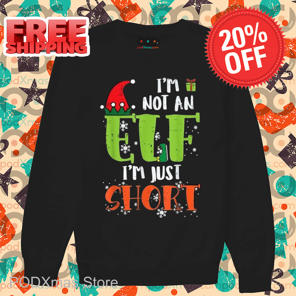 I'm Not An ELF I'm Just Short Christmas Shirt