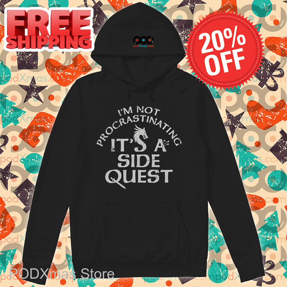 I'm Not Procrastinating It's A Side Quest Shirt