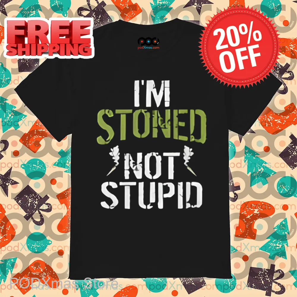 I'm Stoned Not Stupid Vintage Shirt