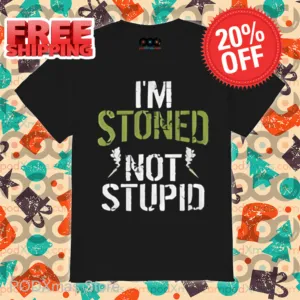 I'm Stoned Not Stupid Vintage Shirt