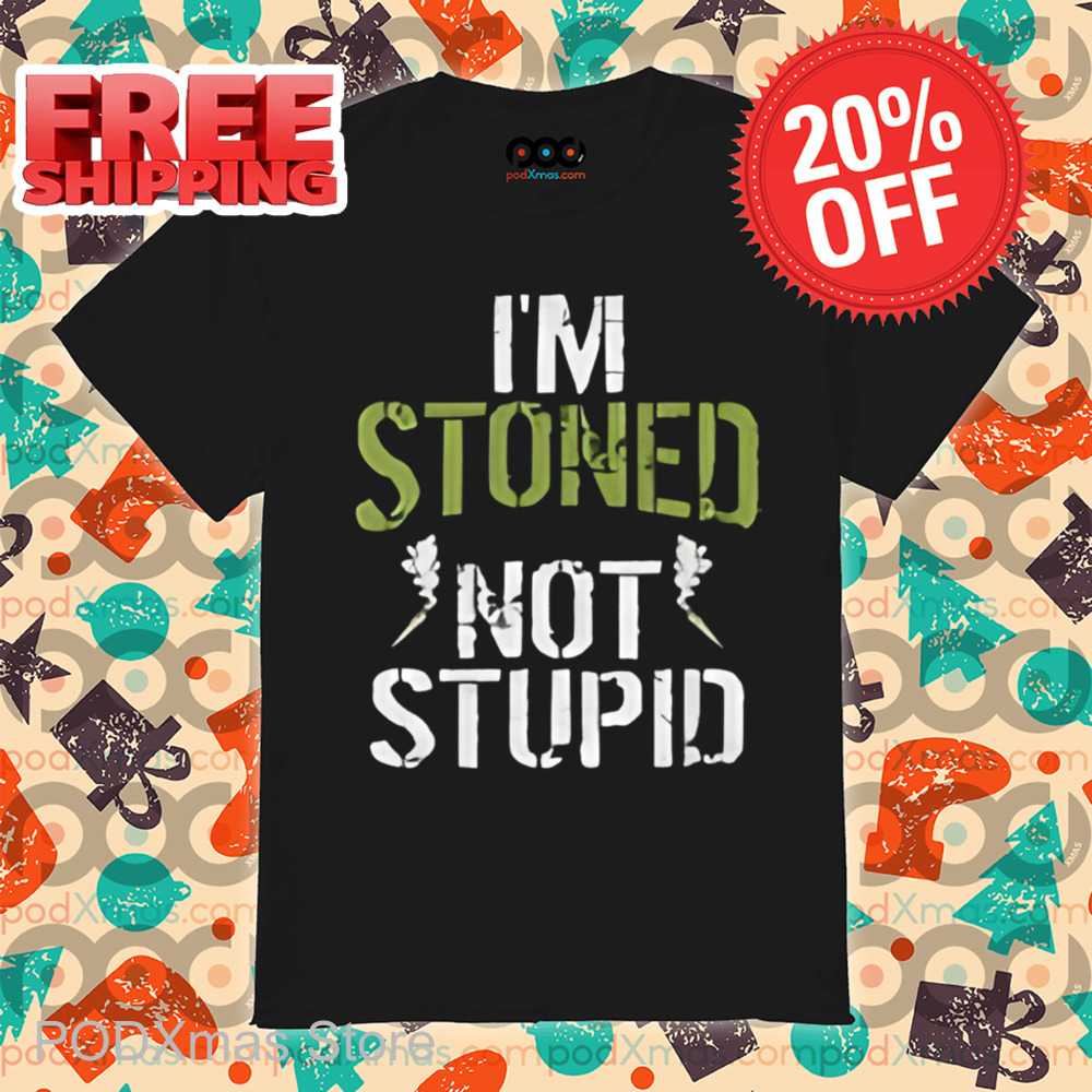 I'm Stoned Not Stupid Vintage Shirt