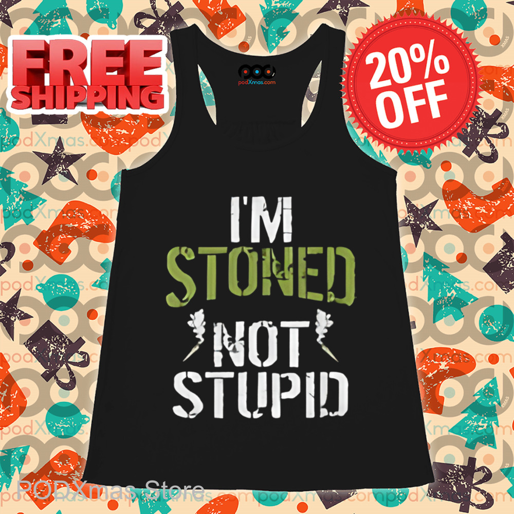 I'm Stoned Not Stupid Vintage Shirt