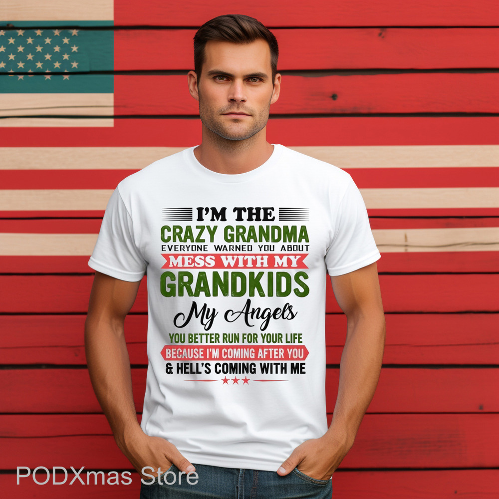 I'm The Crazy Grandma Everyone Warned You About Mess With My Grandkids 2024 Shirt