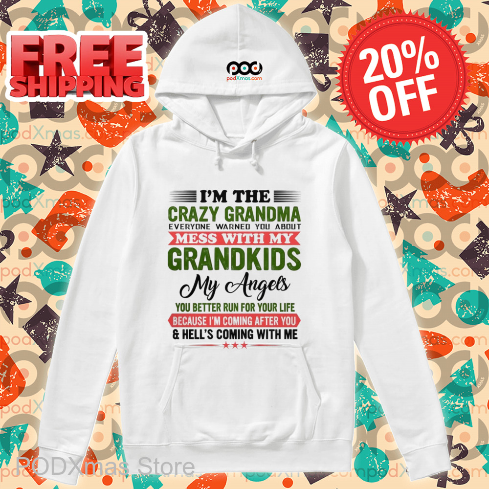 I'm The Crazy Grandma Everyone Warned You About Mess With My Grandkids 2024 Shirt