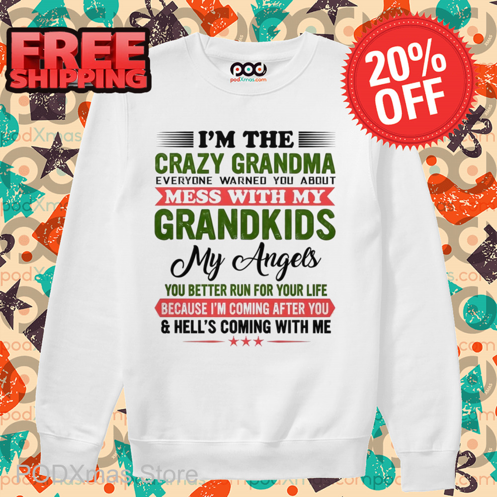 I'm The Crazy Grandma Everyone Warned You About Mess With My Grandkids 2024 Shirt