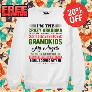 I'm The Crazy Grandma Mess With My Grandkids My Angels You Better Run For Your Life Shirt