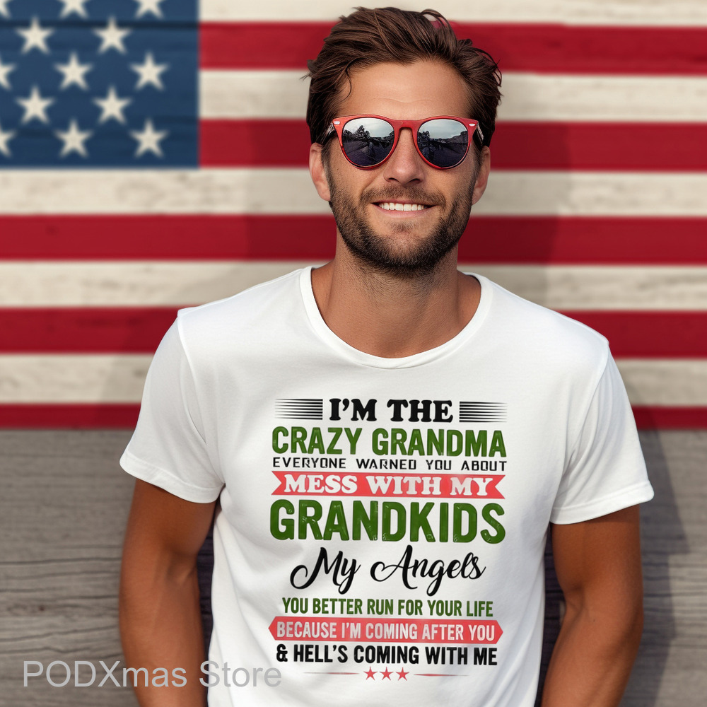 I'm The Crazy Grandma Mess With My Grandkids My Angels You Better Run For Your Life Shirt I'm The Crazy Grandma Mess With My Grandkids My Angels You Better Run For Your Life Shirt