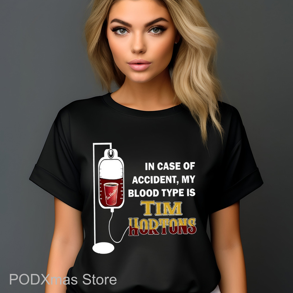 In Case Of Accident My Blood Type Is Tim Hortons Shirt