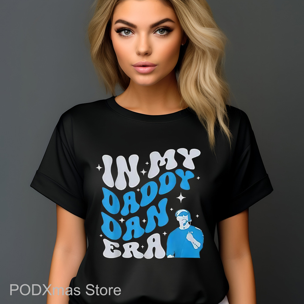 In My Daddy Dan Era Shirt