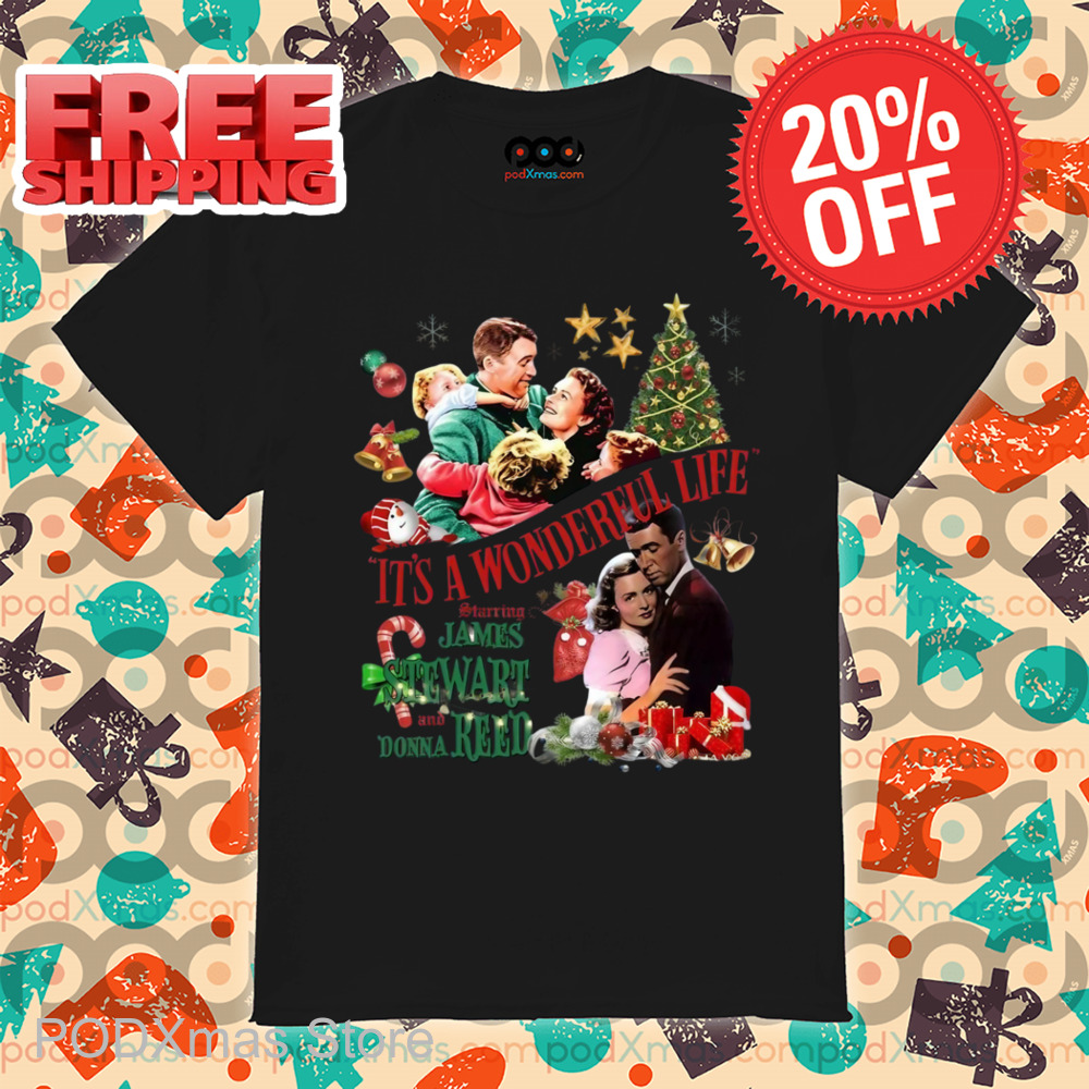 It's A Wonderful Life Starring James Stewart And Donna Reed Christmas 2024 Shirt