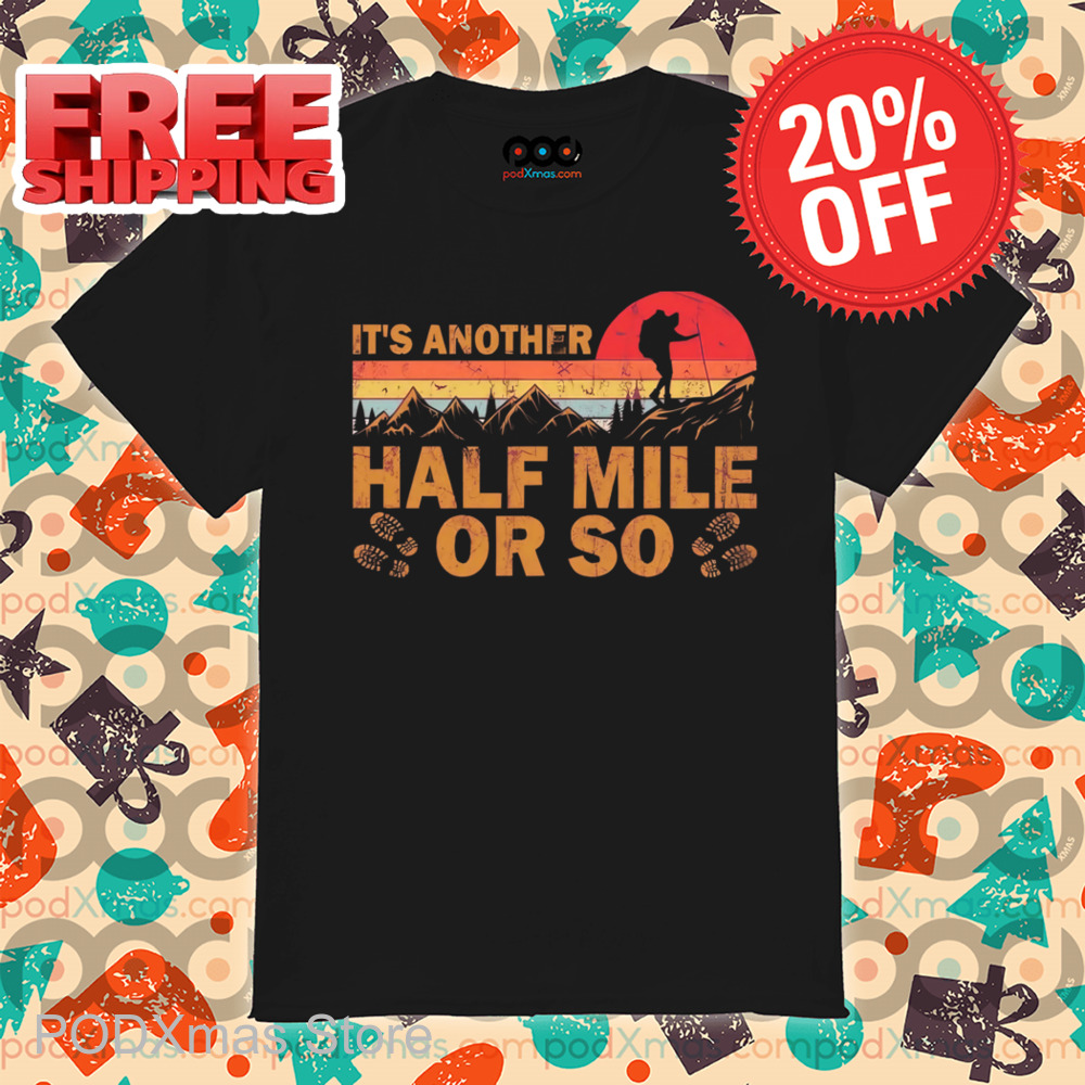 It's Another Half Mile Or So Vintage Shirt