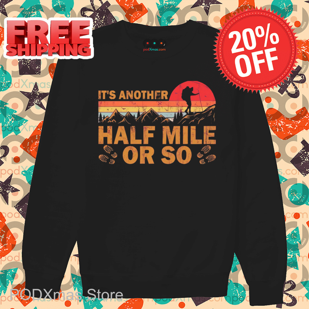 It's Another Half Mile Or So Vintage Shirt