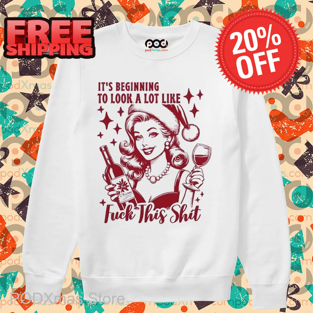 It's Beginning To Look A Lot Like Fuck This Shit Christmas Shirt