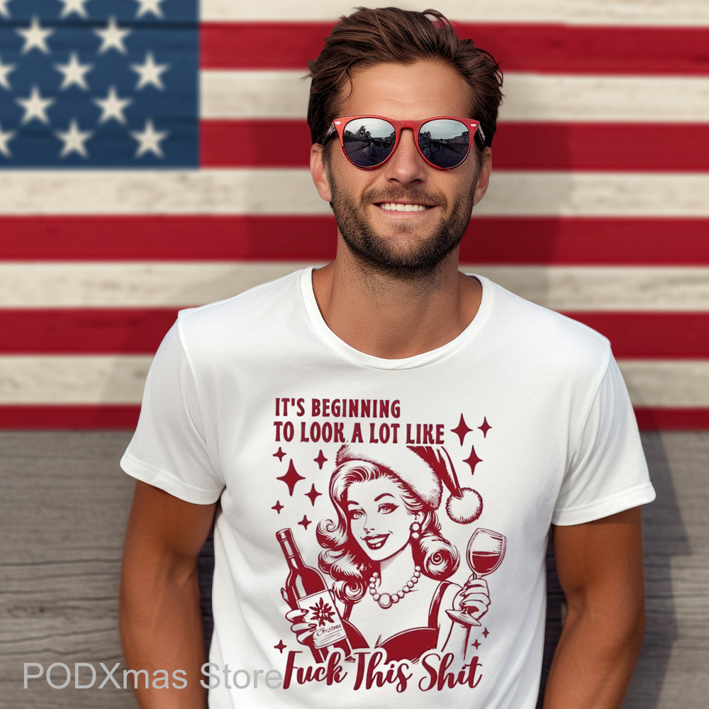 It's Beginning To Look A Lot Like Fuck This Shit Christmas Shirt