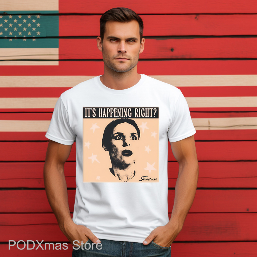 It's Happening Right Shirt