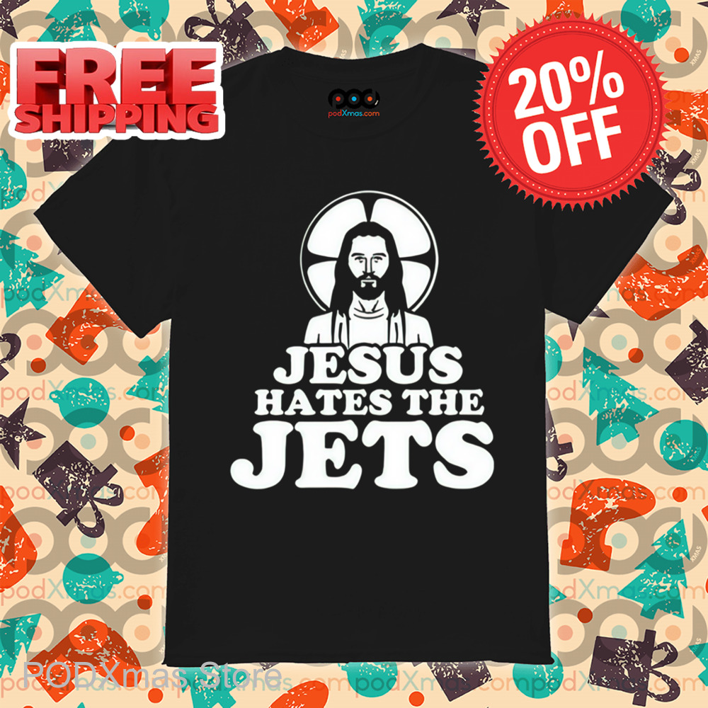 Jesus Hates The Jets 2024 Shirt