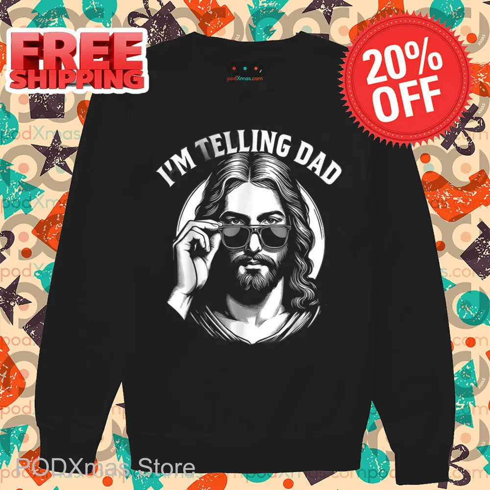 Jesus I'm Telling Dad Shirt