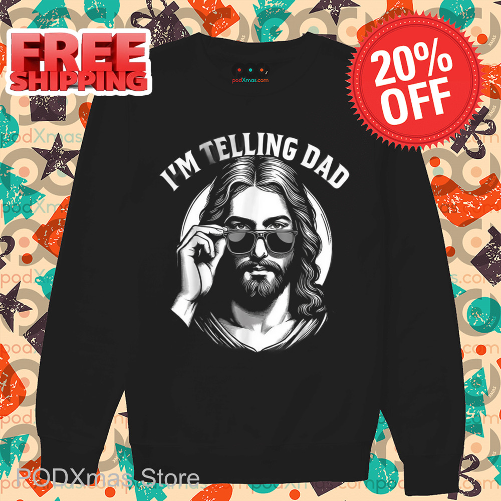 Jesus I'm Telling Dad Shirt