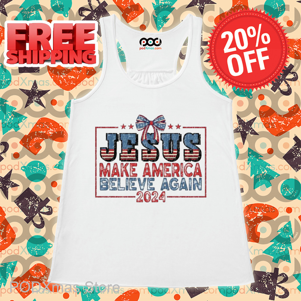 Jesus Make America Believe Again 2024 Shirt