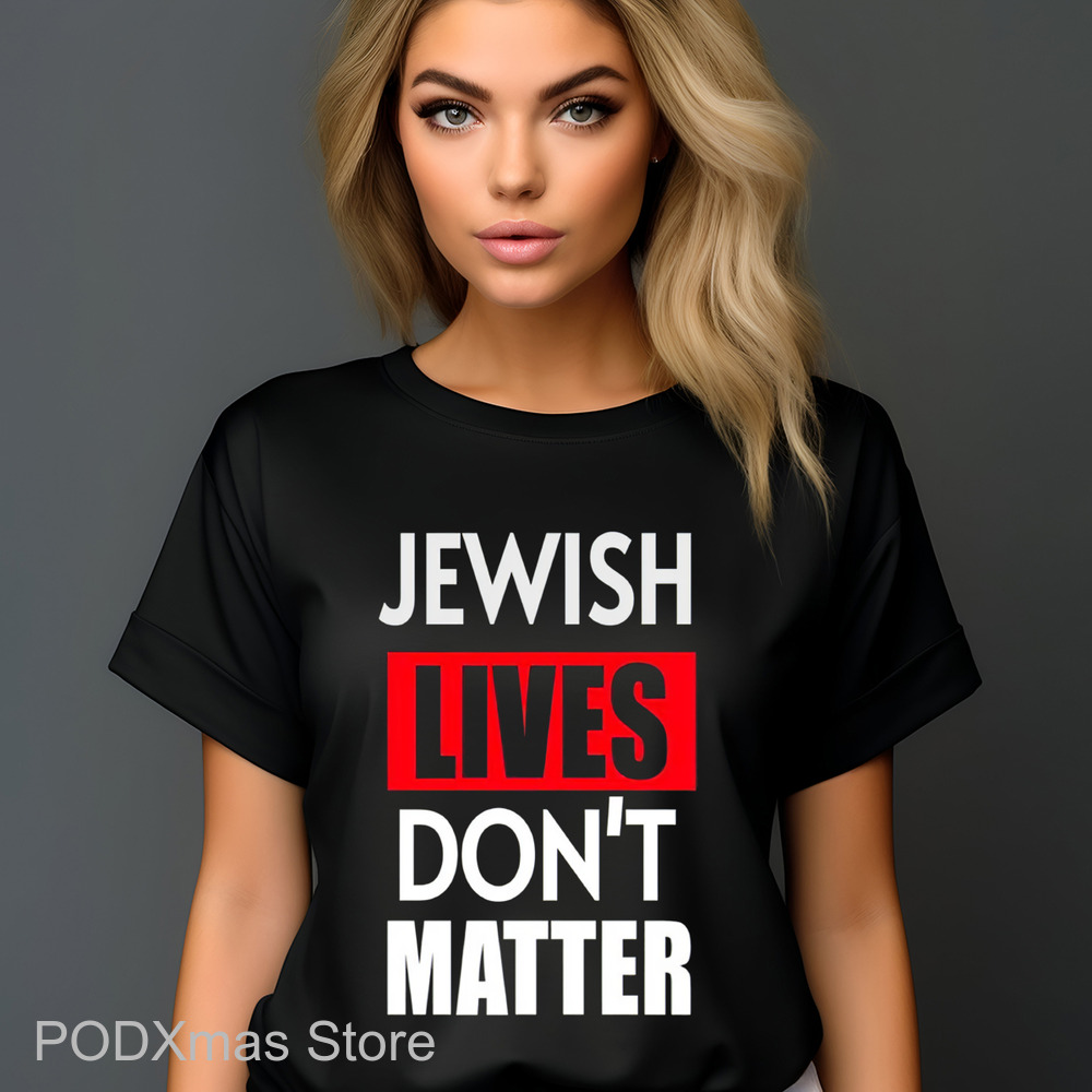 Jewish Lives Don't Matter Shirt