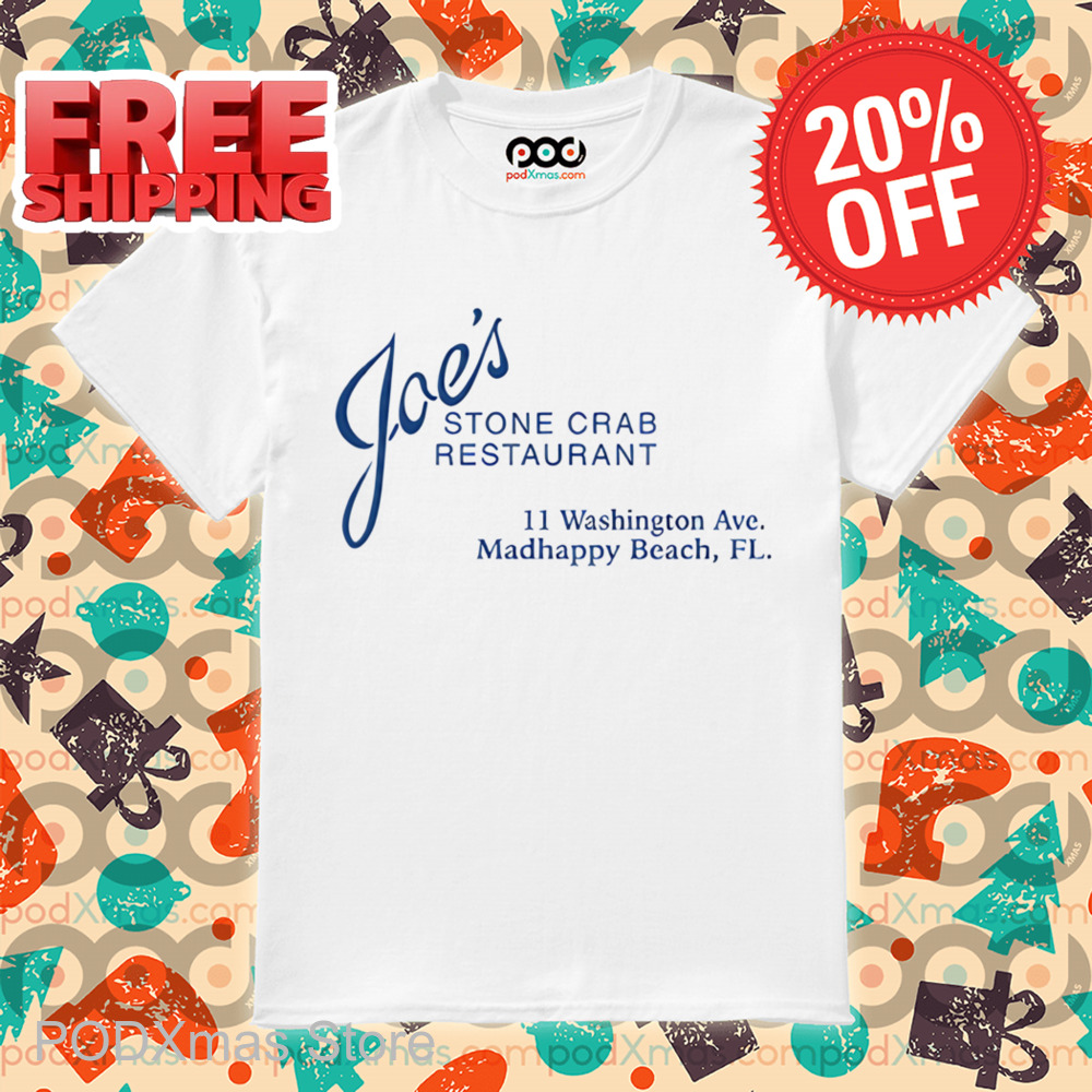 Joe's Stone Crab Restaurant 11 Wahington Ave Madhappy Beach Fl Shirt