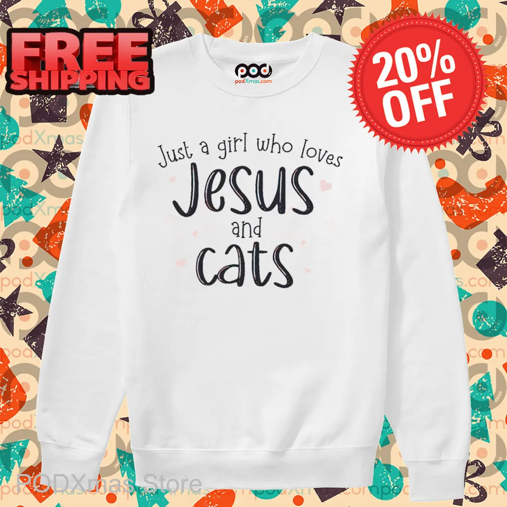 Just A Girl Who Loves Jesus And Cats Shirt