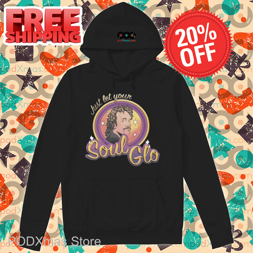 Just Let Your Soul Glo Shirt