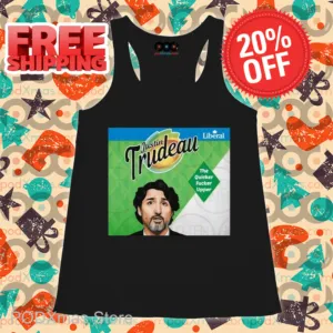 Justin Trudeau The Quicker Fucker Upper Shirt
