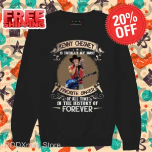 Kenny Chesney Is Totally My Most Favorite Singer Of All Time In The History Of Forever Shirt