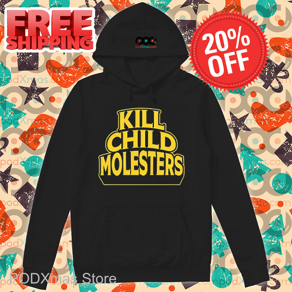Kill Child Molesters Shirt