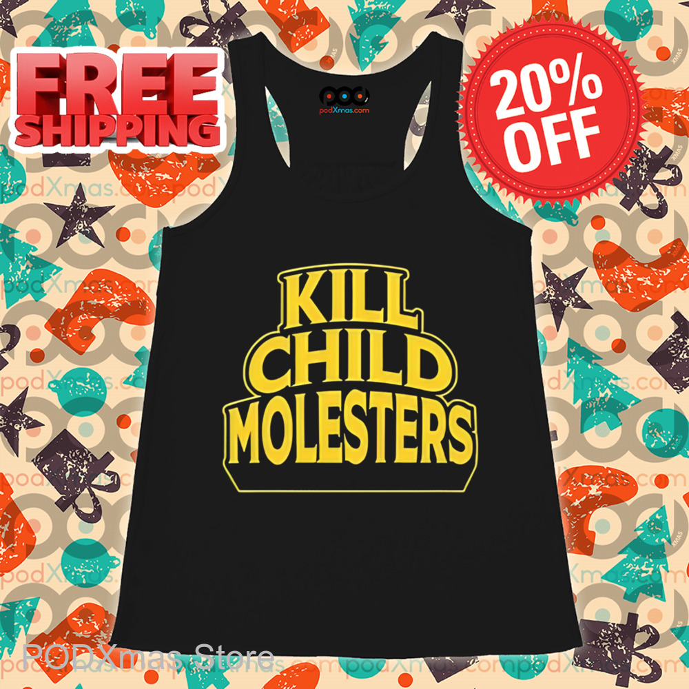 Kill Child Molesters Shirt