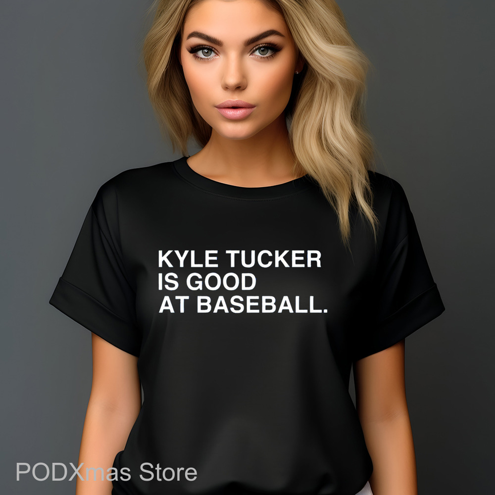 Kyle Tucker Is Good At Baseball Shirt-enhance