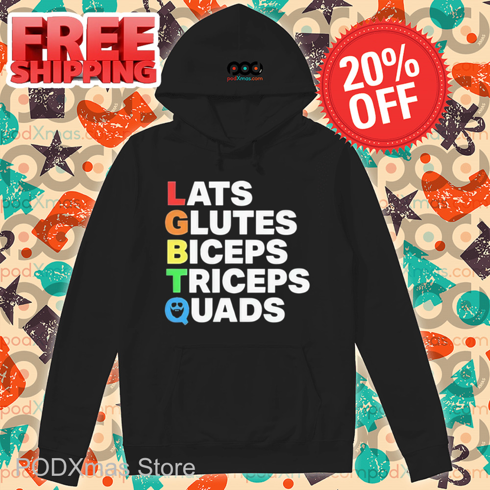 LGBTQ Lats Glutes Biceps Triceps Quads Shirt